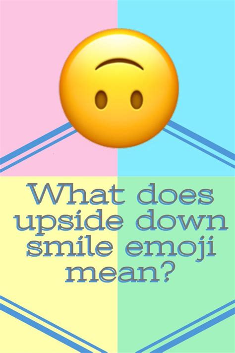 what does an upside down smiley emoji mean